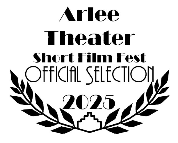 Arlee Theater Short Film Fest Offical Selection 2025